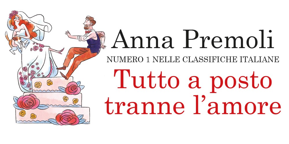 Tutto a posto tranne l’amore di Anna Premoli